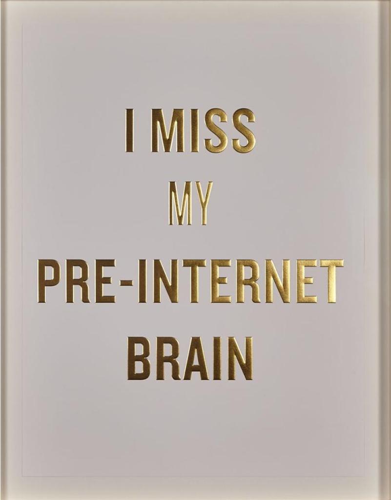 Douglas Coupland (1961) - I Miss My Pre-Internet Brain, 2012