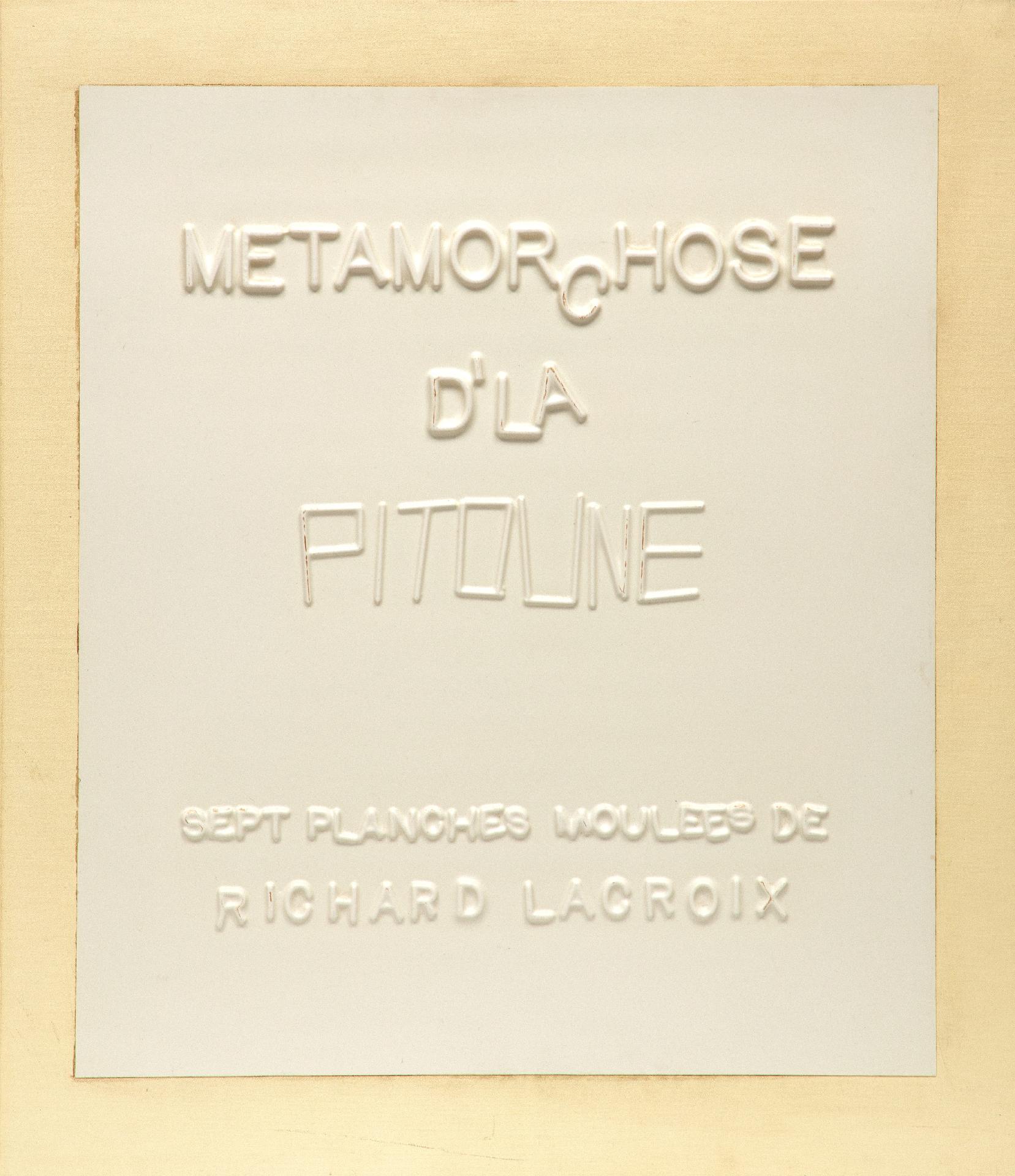 Richard Joseph Samuel Lacroix (1939) - Métamorphose d'la pitoune, 1969