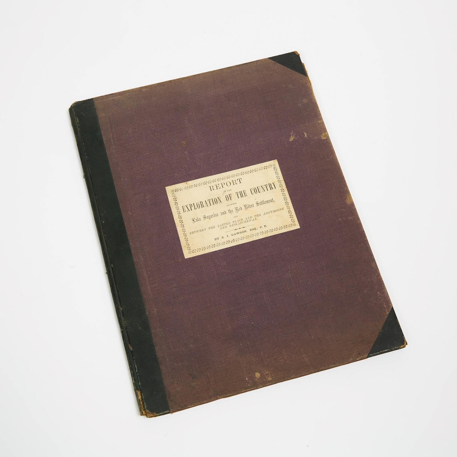 Simon James Dawson (1818-1902) - Report On The Exploration Of The Country Between Lake Superior And The Red River Settlement And Between The Latter Place And The Assiniboine And Saskatchewan